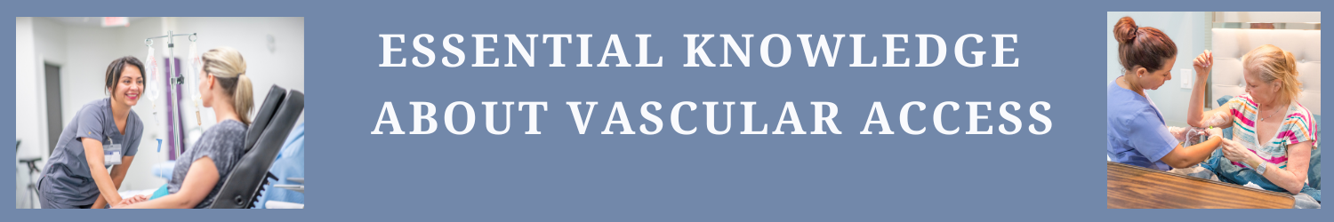 Essential Knowledge about Vascular Access Banner